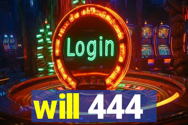 will 444